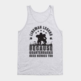 Lineman Because Quarterbacks Need Heroes TOO Tank Top